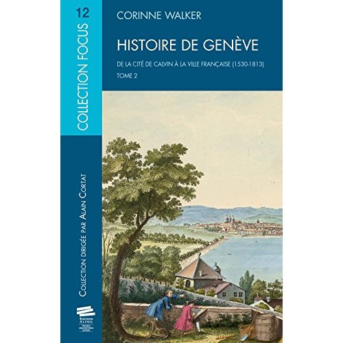 Emprunter Histoire de Genève. Tome 2, De la cité de Calvin à la ville française (1530-1813) livre