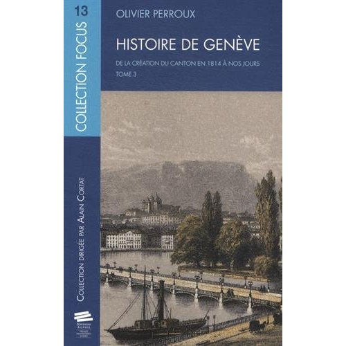 Emprunter Histoire de Genève. Tome 3, De la création du canton en 1814 à nos jours livre