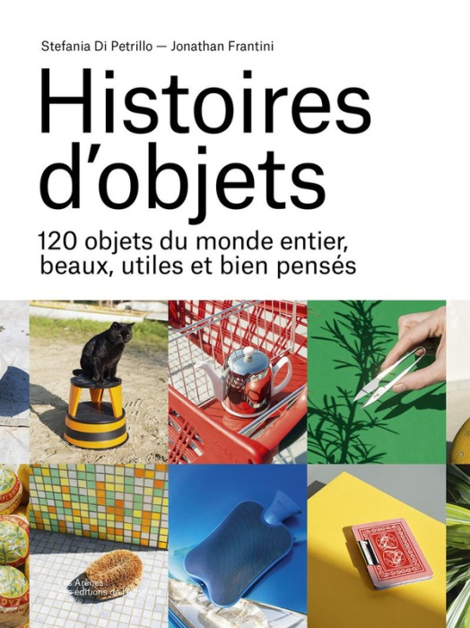 Emprunter Histoires d'objets. 120 objets du monde entier, beaux, utiles et bien pensées livre