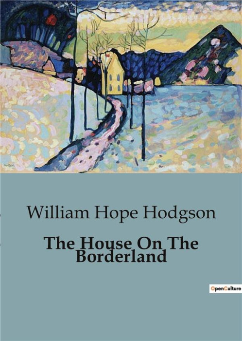 Emprunter THE HOUSE ON THE BORDERLAND - AN EVOCATIVE BLEND OF HORROR, SCIENCE FICTION, AND COSMIC DREAD. livre