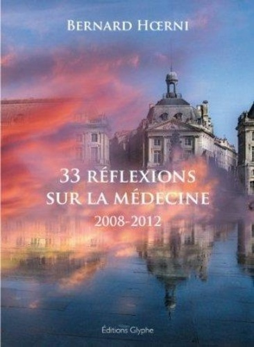 Emprunter 33 réflexions sur la médecine - 2008-2012 livre