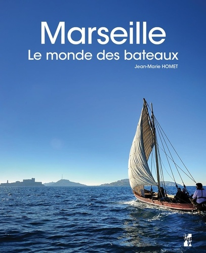 Emprunter Marseille. Le monde des bateaux livre