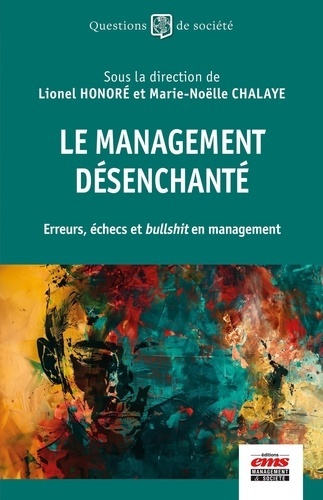 Emprunter Le management désenchanté. Erreurs, échecs et bullshit en management livre