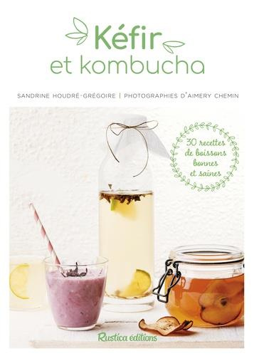Emprunter Kéfir et kombucha. 30 recettes de boissons bonnes et saines livre
