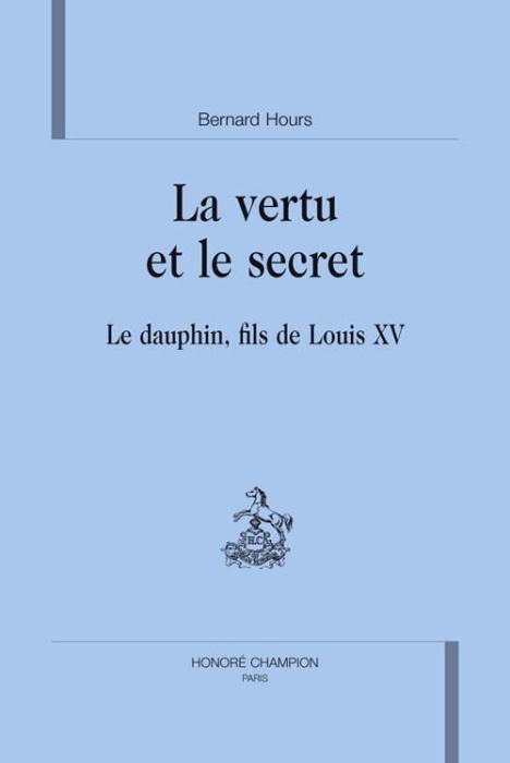 Emprunter LA VERTU ET LE SECRET. LE DAUPHIN, FILS DE LOUIS XV. livre