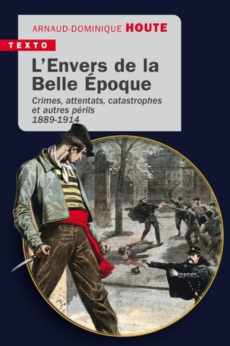 Emprunter L’Envers de la Belle Epoque. Crimes, attentats, catastrophes et autres périls 1889-1914 livre