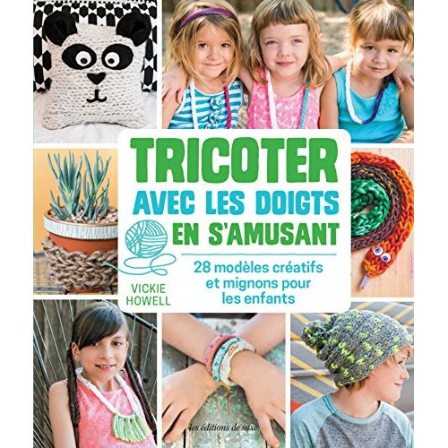 Emprunter Tricoter avec les doigts en s'amusant. 28 modèles créatifs et faciles pour les enfants livre
