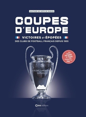 Emprunter Coupes d'Europe. Victoires et épopées des clubs de football français depuis 1955 livre