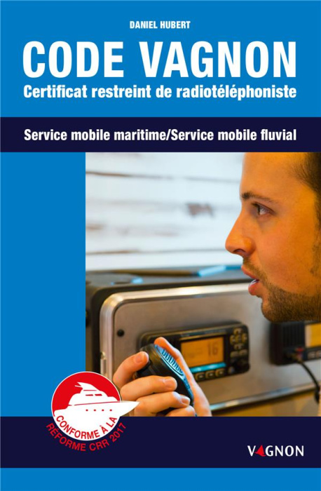 Emprunter Code Vagnon. Certificat restreint de radiotéléphoniste des services mobiles maritime et fluvial livre
