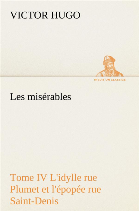 Emprunter Les misérables Tome IV L'idylle rue Plumet et l'épopée rue Saint-Denis livre