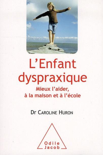 Emprunter L'enfant dyspraxique. Mieux l'aider, à la maison et à l'école livre