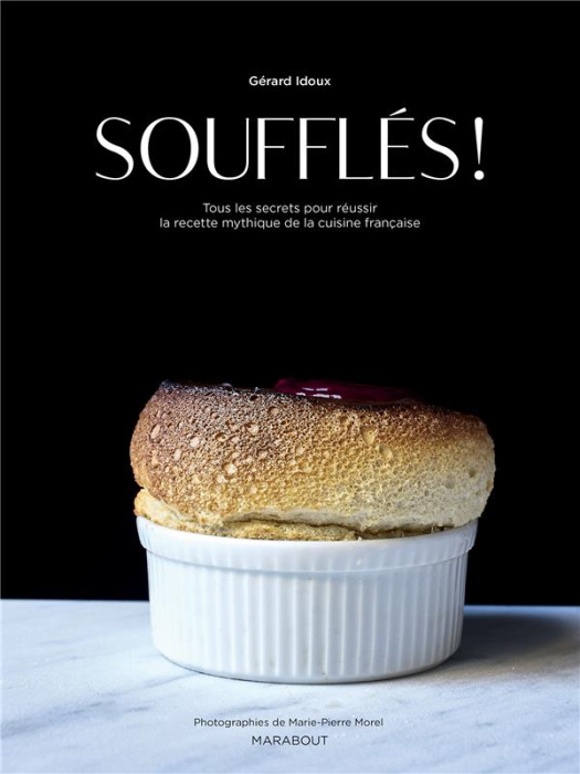 Emprunter Soufflés ! Tous les secrets pour réussir la recette mythique de la cuisine française livre