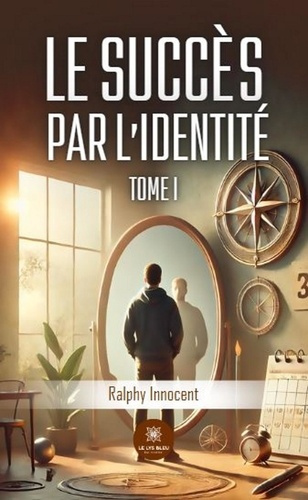 Emprunter Le succès par l'identité. Tome I livre