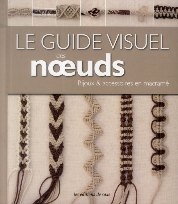 Emprunter Le guide visuel des noeuds. Bijoux & accessoires en macramé livre