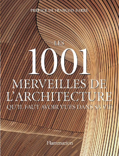 Emprunter Les 1001 merveilles de l'architecture qu'il faut avoir vues dans sa vie livre