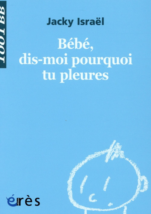 Emprunter Bébé, dis-moi pourquoi tu pleures livre