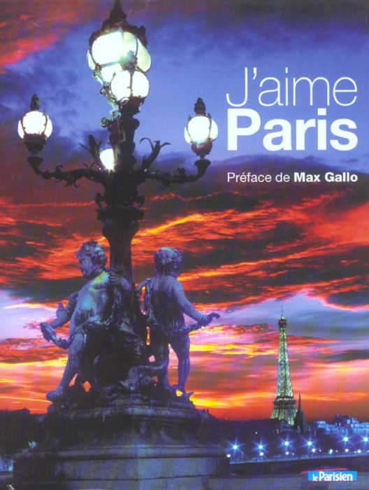 Emprunter J'aime Paris. Ses habitants, ses monuments, ses quartiers livre