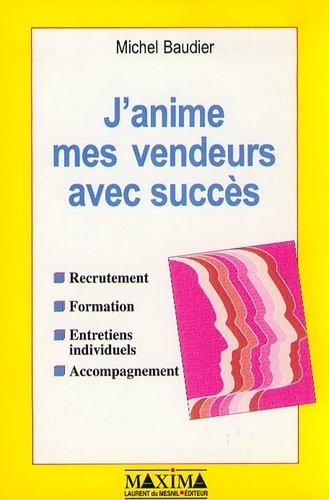 Emprunter J'ANIME MES VENDEURS AVEC SUCCES. Recrutement, formation, entretiens individuels, accompagnement livre