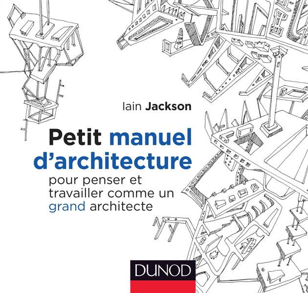 Emprunter Petit manuel d'architecture pour penser et travailler comme un grand architecte livre