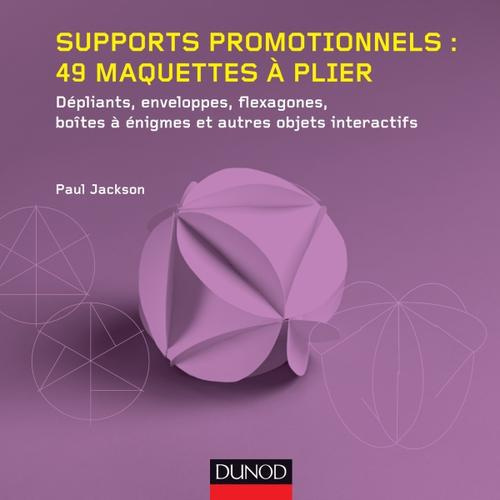 Emprunter Supports promotionnels : 49 maquettes à plier / Dépliants, enveloppes, flexagones, boîtes à énigmes livre