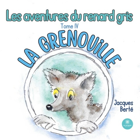 Emprunter Les aventures du renard gris Tome IV. Tome IV : La grenouille livre
