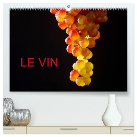 Emprunter LE VIN (Calendrier mural 2026 DIN A2 vertical) calendrier de bureau. De belles photos autour du vin livre