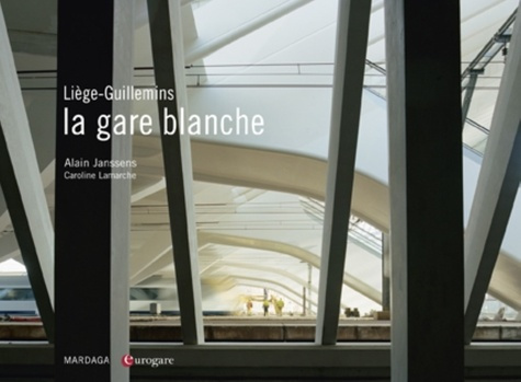 Emprunter Liège-Guillemins, la gare blanche livre