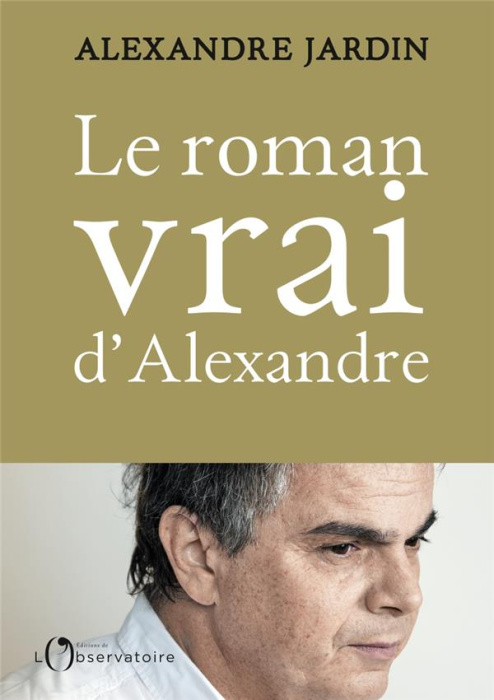 Emprunter Le roman vrai d'Alexandre. Aveux livre