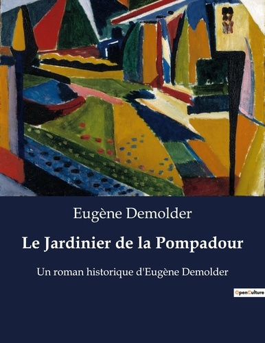 Emprunter Le Jardinier de la Pompadour. Un récit d'amour et de désillusion dans la France du XVIIIe siècle livre