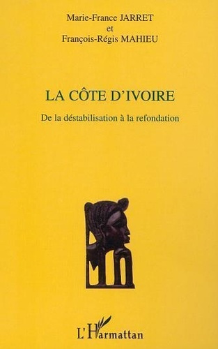 Emprunter La Côte d'Ivoire. De la déstabilisation à la refondation livre
