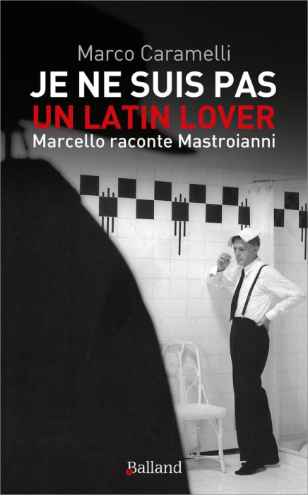 Emprunter Je ne suis pas un latin lover. Marcello raconte Mastroianni livre