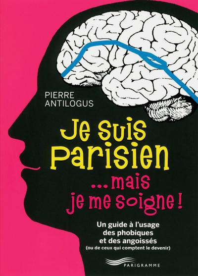 Emprunter Je suis parisien mais je me soigne. Un guide à l'usage des phobiques et des angoissées (ou ceux qui livre