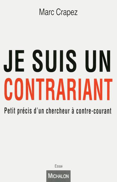 Emprunter Je suis un contrariant. Petit précis d'un chercheur à contre-courant livre