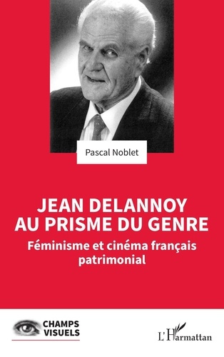 Emprunter Jean Delannoy au prisme du genre. Féminisme et cinéma français patrimonial livre