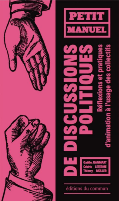 Emprunter Petit manuel de discussions politiques. Réflexions et pratiques d'animation à l'usage des collectifs livre