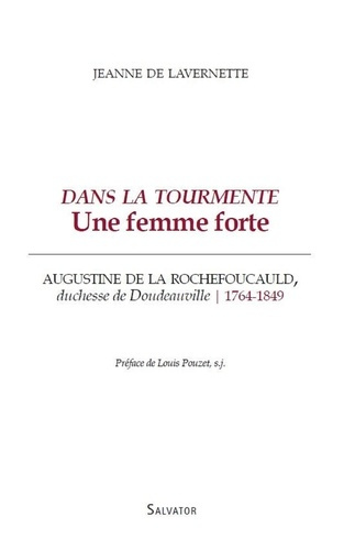 Emprunter DANS LA TOURMENTE, UNE FEMME FORTE, AUGUSTINE DE LA ROCHEFOUCAULD, DUCHESSE DE DOUDEAUVILLE, 1764-18 livre