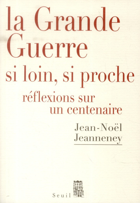 Emprunter La Grande Guerre si loin, si proche. Réflexions sur un Centenaire livre