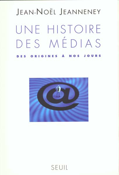 Emprunter Une histoire des médias. Des origines à nos jours livre