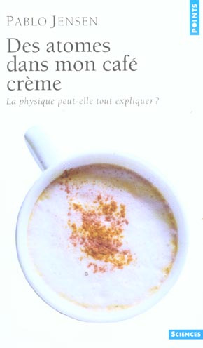 Emprunter Des atomes dans mon café crème. La physique peut-elle tout expliquer ? livre
