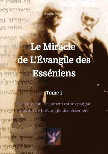 Emprunter Le miracle de L'Evangile des Esséniens. Le Nouveau Testament est un plagiat modifié de L'Evangile de livre