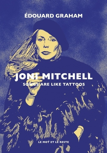 Emprunter Joni Mitchell. Songs are like tattoos livre