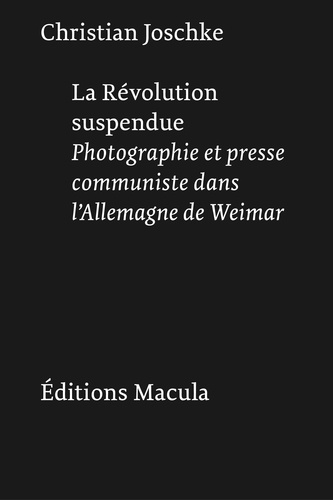 Emprunter La Révolution suspendue. Photographie et presse communiste dans l'Allemagne de Weimar livre