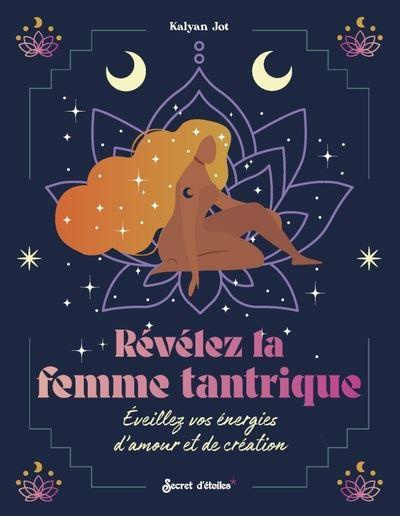 Emprunter Révélez la femme tantrique. Eveillez vos énergies d'amour et de création livre