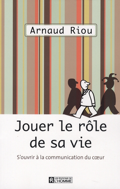 Emprunter Jouer le rôle de sa vie. S'ouvrir à la communication du coeur livre