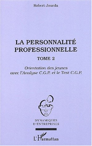 Emprunter La personnalité professionnelle. Tome 2, Orientation des jeunes avec l'Analyse CGP et le Test CGP livre