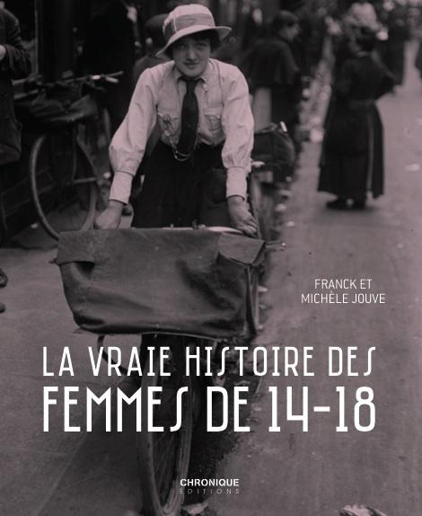 Emprunter La vraie histoire des femmes de 14-18 livre