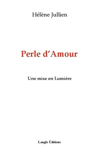 Emprunter Perle d'Amour. Une mise en Lumière livre