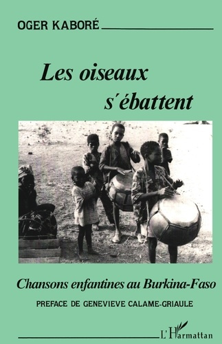 Emprunter Les oiseaux s'ébattent. Chansons enfantines au Burkina-Faso livre