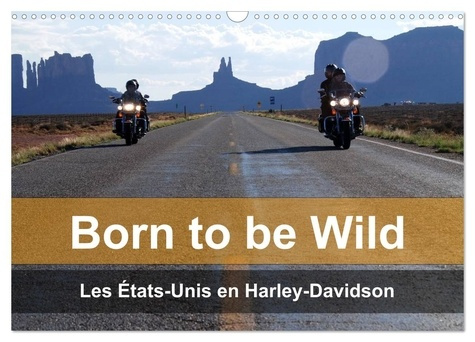 Emprunter Born to be wild - Les États-Unis en Harley-Davidson (Calendrier mural 2026 DIN A3 vertical), CALVEND livre