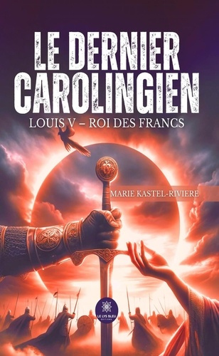 Emprunter Le dernier Carolingien. Louis V - Roi des Francs livre